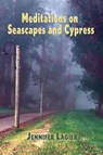 Meditations on Seascapes and Cypress - Jennifer Lagier - 9781421836874