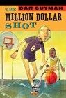 The Million Dollar Shot - Dan Gutman - 9781423100843