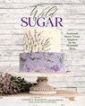 Wild Sugar - Lindsey Johnson ; Chase Reynolds Ewald - 9781423663621