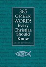 365 Greek Words Every Christian Should Know - David Housholder - 9781424571406