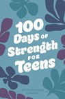 100 Days of Strength for Teens - Broadstreet Publishing Group LLC - 9781424572458