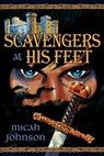 Scavengers at His Feet - Micah Johnson - 9781425972097