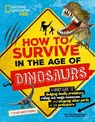 How to Survive in the Age of the Dinosaurs - Stephanie Warren Drimmer ; National Geographic KIds - 9781426372827