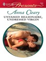 Untamed Billionaire, Undressed Virgin - Anna Cleary - 9781426832437