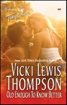 Old Enough To Know Better - Vicki Lewis Thompson - 9781426861239
