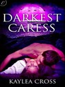 Darkest Caress - Kaylea Cross - 9781426893667