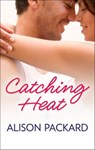 Catching Heat - Alison Packard - 9781426897788