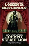 The Adventures of Johnny Vermillion - Loren D. Estleman ; Loren Estleman - 9781429911849