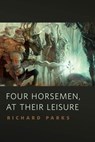 Four Horsemen, at Their Leisure - Richard Parks - 9781429926348