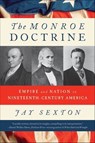 The Monroe Doctrine - Jay Sexton - 9781429929288
