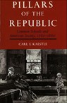 Pillars of the Republic - Carl F. Kaestle - 9781429931717