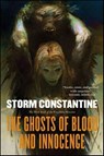 The Ghosts of Blood and Innocence - Storm Constantine - 9781429972345