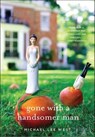 Gone with a Handsomer Man - Michael Lee West - 9781429996303