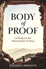 Body of Proof - Bible Study Book with Video Access: A Study on the Resurrection of Jesus - Jeremiah J. Johnston - 9781430092780