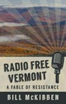 Radio Free Vermont - MCKIBBEN,  Bill - 9781432846381