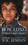 How Long 'til Black Future Month? - JEMISIN,  N. K. - 9781432866082