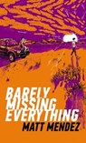 Barely Missing Everything - MENDEZ,  Matt - 9781432878658
