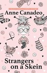 Strangers on a Skein - CANADEO,  Anne - 9781432894917