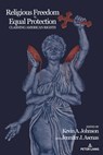 Religious Freedom v. Equal Protection - Kevin A. Johnson ; Jennifer J. Asenas - 9781433167690