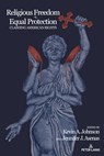 Religious Freedom v. Equal Protection - Kevin A. Johnson ; Jennifer J. Asenas - 9781433167737