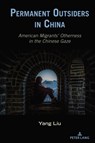 Permanent Outsiders in China - Yang Liu - 9781433179952