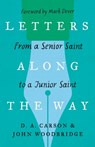 Letters Along the Way - D. A. Carson ; John D. Woodbridge - 9781433573354