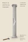 What Is Critical Theory? - Bradley G. Green - 9781433591334