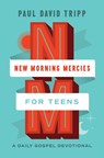 New Morning Mercies for Teens - Paul David Tripp - 9781433592362
