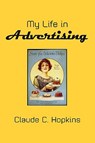 My Life in Advertising - Claude C. Hopkins - 9781434102775