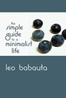 The Simple Guide to a Minimalist Life - Leo Babauta - 9781434103116