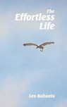 The Effortless Life - Leo Babauta - 9781434103499