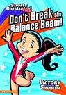 Don't Break the Balance Beam! - Jessica Gunderson - 9781434228079