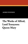 The Works of Alfred, Lord Tennyson - Lord Alfred Tennyson ; William J Rolfe - 9781434422149