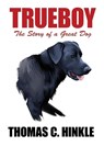 Trueboy - Thomas C Hinkle - 9781434459480
