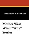 Mother West Wind Why Stories - Thornton W Burgess - 9781434469953