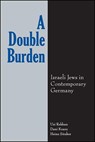 A Double Burden: Israeli Jews in Contemporary Germany - Uzi Rebhun - 9781438487885