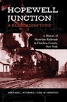 Hopewell Junction: A Railroader's Town - Bernard L. Rudberg ; John M. Desmond - 9781438490700