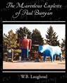 The Marvelous Exploits of Paul Bunyan - W B Laughead - 9781438522845