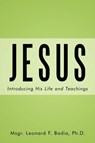 Jesus - Ph.D. Msgr. Leonard F. Badia - 9781438950518