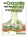 The Crocodile Who Was Afraid of the Water - HAWTHORNE,  Rachel - 9781438996745