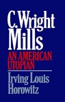 C Wright Mills An American Utopia - Irving Lewis Horowitz - 9781439106242