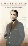 A Short Autobiography - F. Scott Fitzgerald ; James L. W. West III - 9781439199077