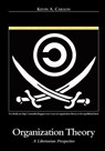 Organization Theory: A Libertarian Perspective - Kevin A. Carson - 9781439221990