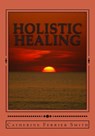 Holistic Healing: Age Reversal and Body Rejuvenation Made Easy! a Face, Back and Body Longevity Care Process for Age Reversal, Healing a - Catherine Ferrier Smith - 9781439226230