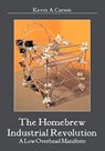 The Homebrew Industrial Revolution: A Low-Overhead Manifesto - Kevin A. Carson - 9781439266991
