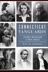 Connecticut Vanguards - Eric D. Lehman - 9781439664162