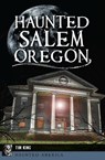 Haunted Salem, Oregon - Tim King - 9781439665220