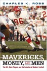 Mavericks, Money, and Men - Charles Ross - 9781439913062