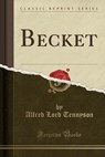 Becket (Classic Reprint) - TENNYSON,  Alfred Lord - 9781440044380