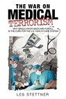 The War on Medical Terrorism - Les Stettner - 9781440158087
